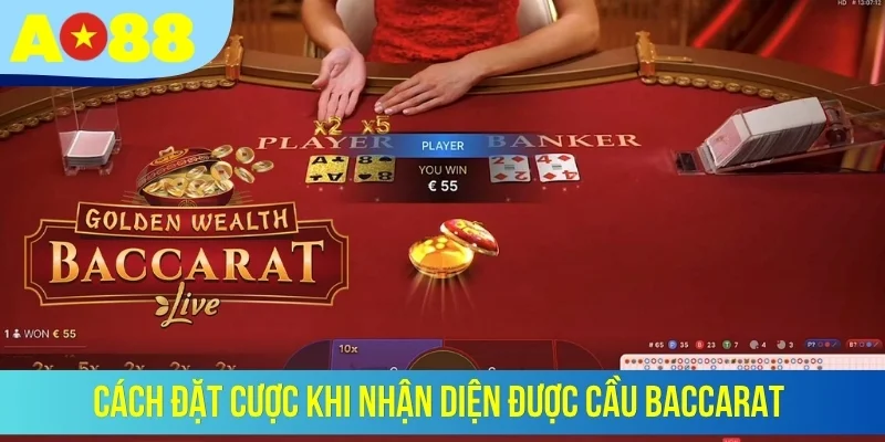 Cách đặt cược khi nhận diện được cầu Baccarat