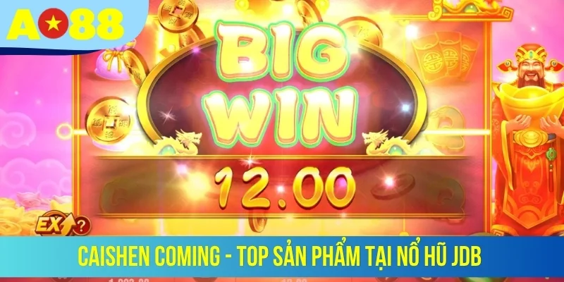 Caishen Coming - Top sản phẩm tại nổ hũ JDB