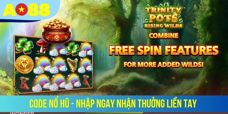 Code nổ hũ - Nhập ngay nhận thưởng liền tay