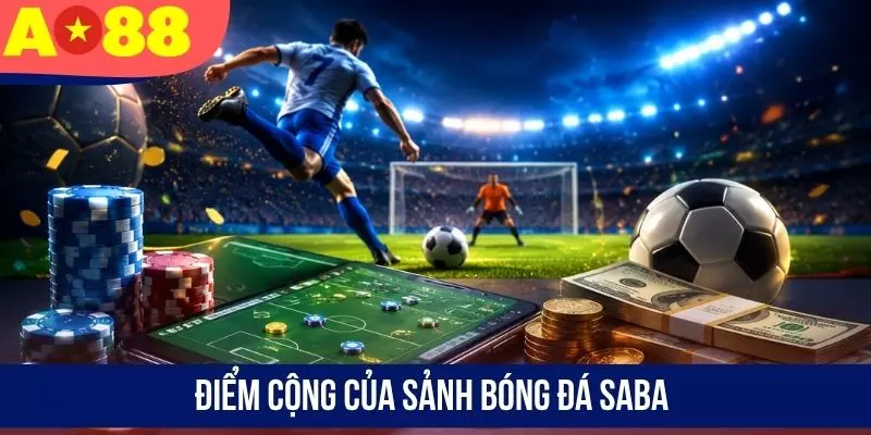 Điểm cộng của sảnh bóng đá SABA