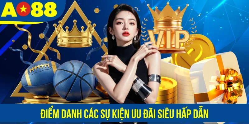 Điểm danh các sự kiện ưu đãi siêu hấp dẫn