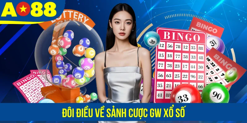 Đôi điều về sảnh cược GW xổ số