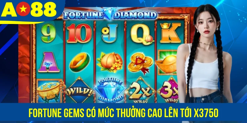 Fortune Gems có mức thưởng cao lên tới x3750
