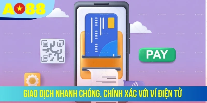 Giao dịch nhanh chóng, chính xác với ví điện tử