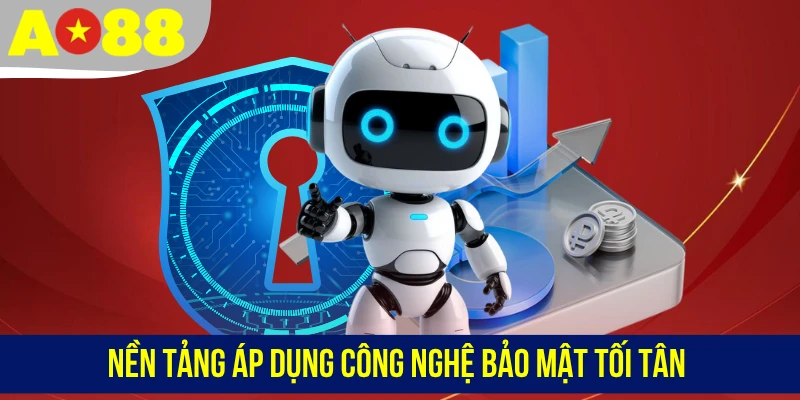 Nền tảng áp dụng công nghệ bảo mật tối tân