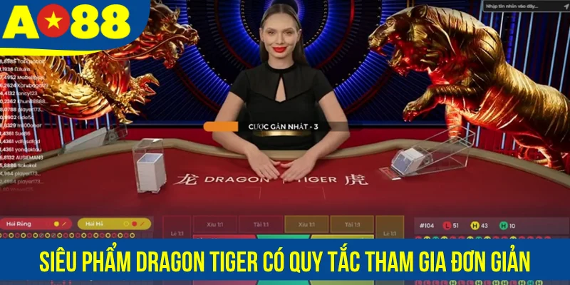 Siêu phẩm Dragon Tiger có quy tắc tham gia đơn giản