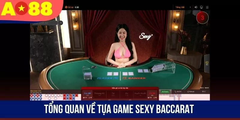 Tổng quan về tựa game Sexy Baccarat