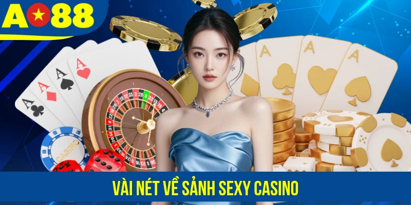 Vài nét về sảnh Sexy casino